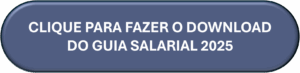 Baixar o Guia Salarial 2025 (PDF)